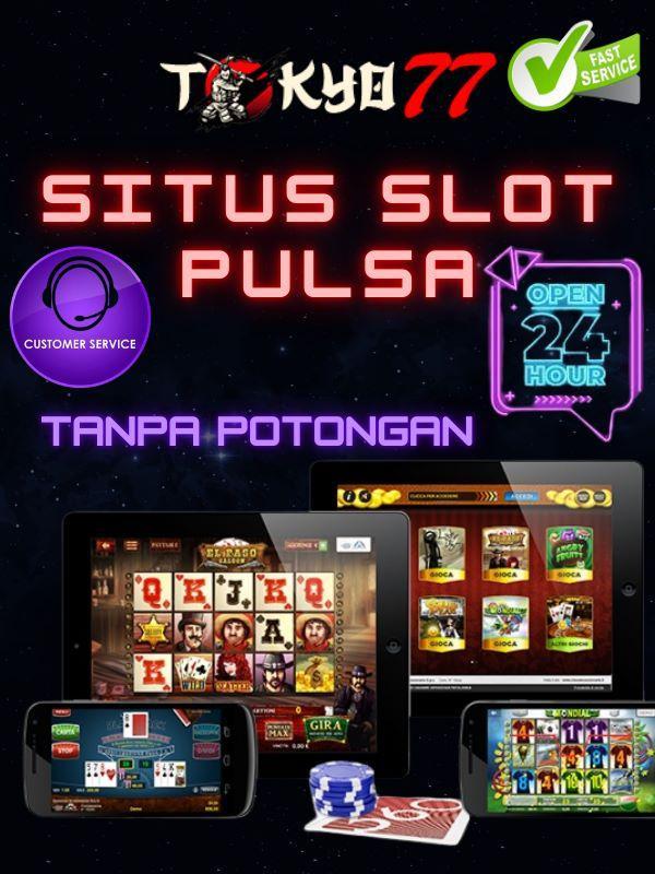 Slot Online Deposit Pulsa Tanpa Potongan Terbaru